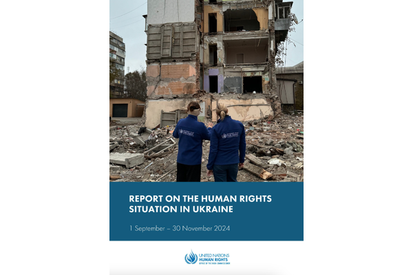 Periodic Report on the Human Rights Situation in Ukraine: 1 September to 30 November 2024 | UN Human Rights Monitoring Mission in Ukraine