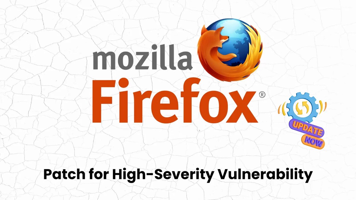 Firefox High-Severity Vulnerability Firefox High-Severity Vulnerability