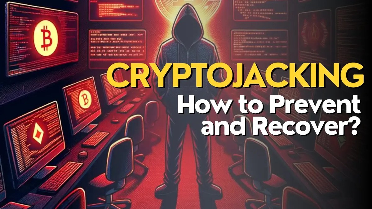 What is Cryptojacking? How to Prevent and Recover? What is Cryptojacking? How to Prevent and Recover?