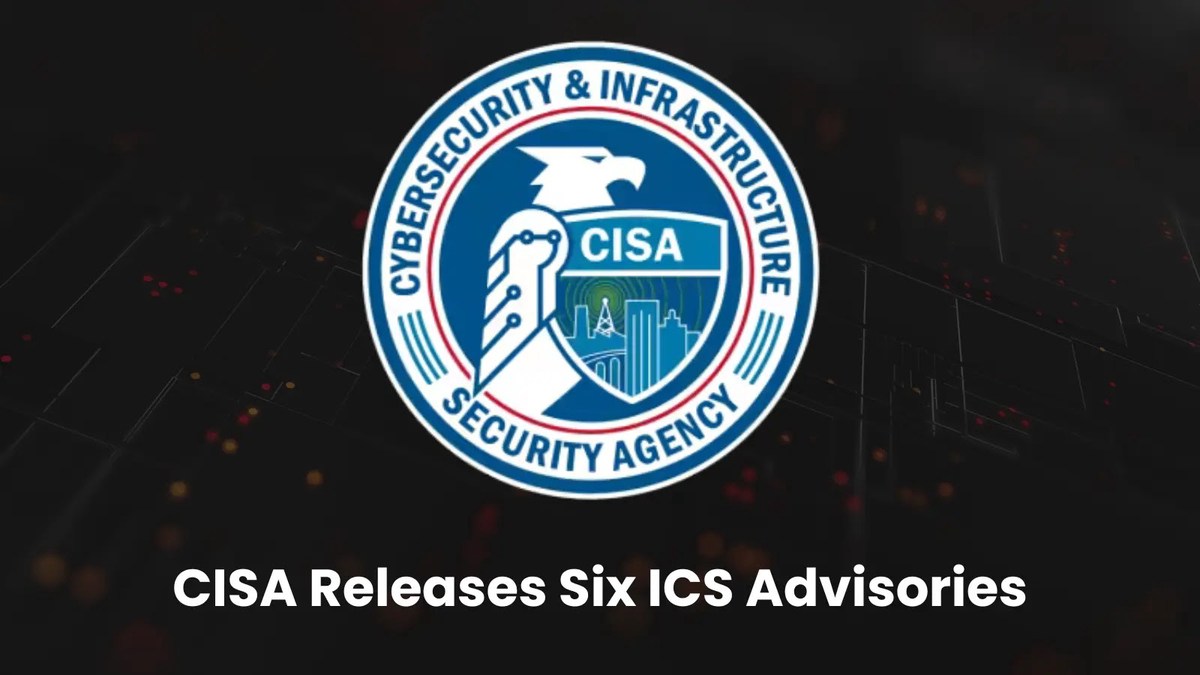 CISA Releases Six ICS Advisories Detailing Vulnerabilities & Exploits CISA Releases Six ICS Advisories Detailing Vulnerabilities & Exploits