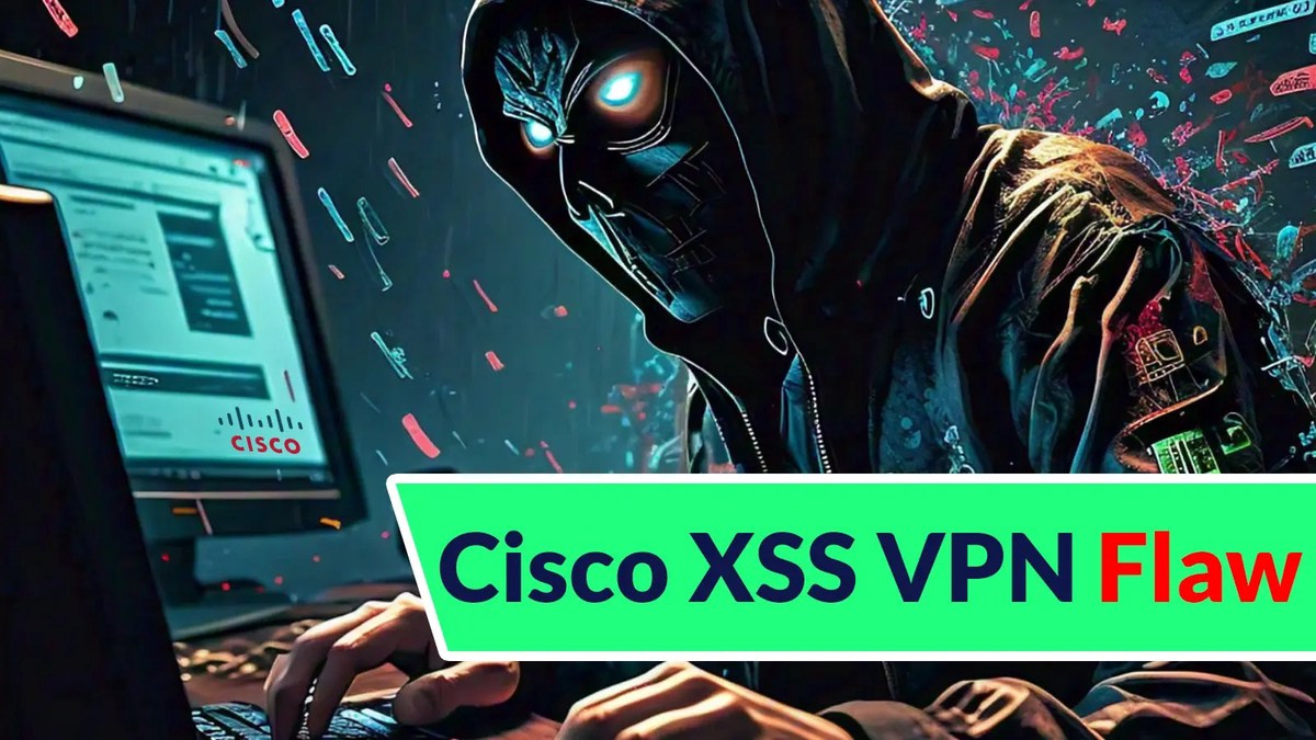 Cisco Confirms Active Exploitation Of Cisco XSS VPN Vulnerability Cisco Confirms Active Exploitation Of Cisco XSS VPN Vulnerability