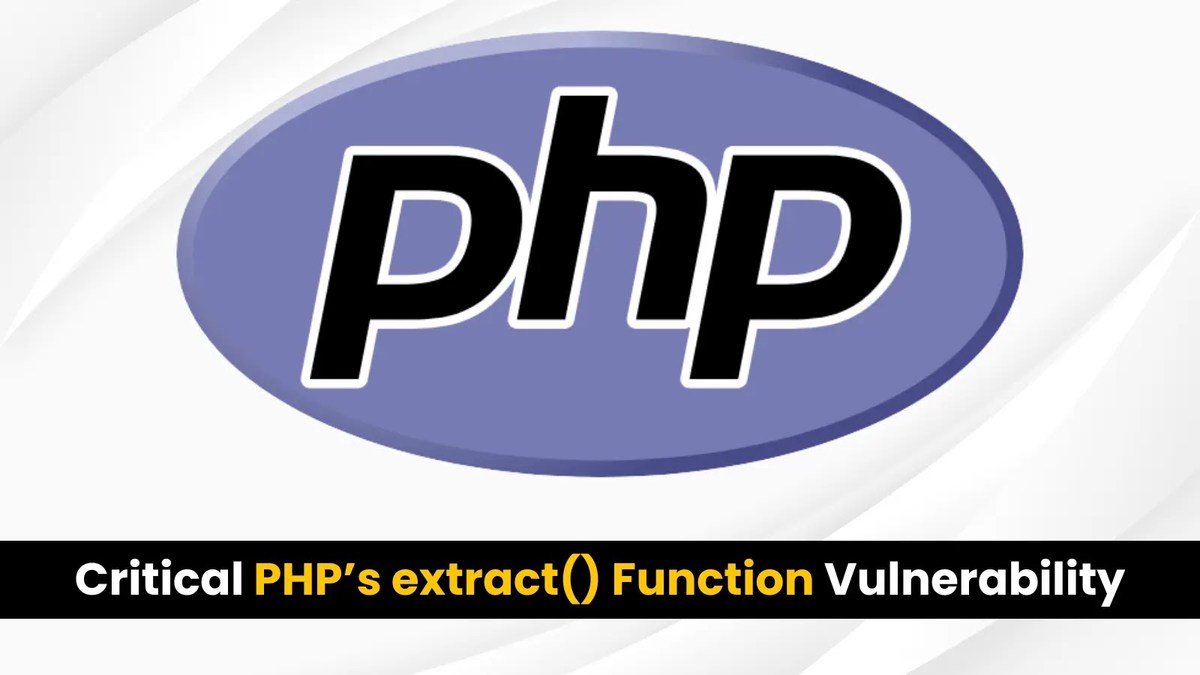 Critical PHP’s extract() Function Vulnerability Critical PHP’s extract() Function Vulnerability