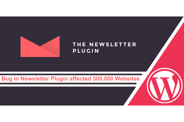 Vulnerabilities In Newsletter Plugin Let Hackers Inject Backdoor & Take Over 300,000 Websites