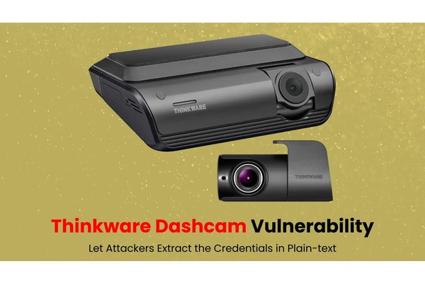 Thinkware Dashcam Vulnerability Let Attackers Extract the Credentials in Plain-text