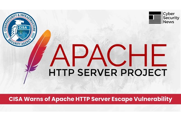 CISA Warns of Apache HTTP Server Escape Vulnerability Exploited in the Wild
