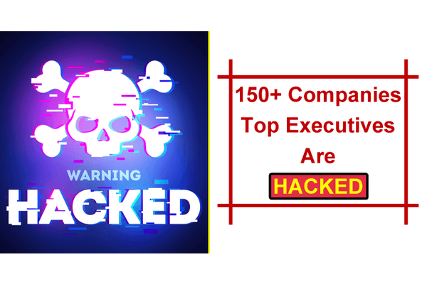 150+ Companies Top Executives are Hacked Via Successful Targeted Phishing Attacks