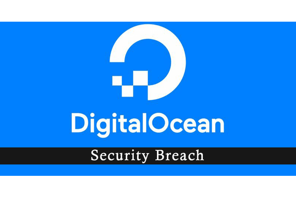 DigitalOcean Security Breach – Customers Billing Information and Payment Card Data is Exposed