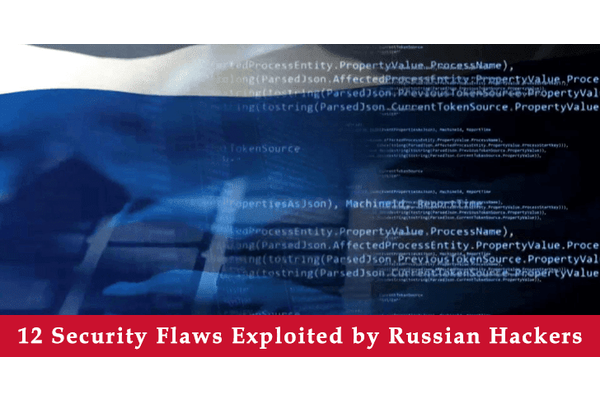 Top 12 Security Flaws Exploited by Russian Hackers to Target Organisations Globally