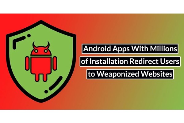 Malicious Android Apps Redirect Users to Weaponized Websites