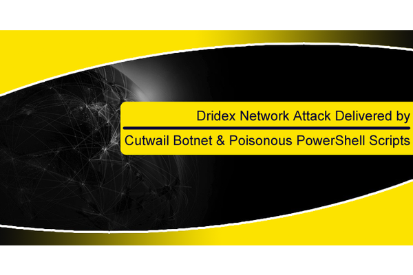 Dridex Network Attack Campaign Delivered by Cutwail Botnet and Poisonous PowerShell Scripts