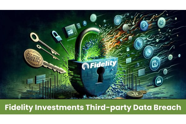30,000+ Individuals Impacted in Fidelity Investments Third-party Data Breach