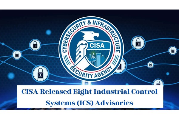 CISA Releases Industrial Control Systems Advisories to Defend Against Cyber Attacks