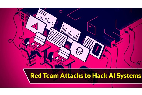 Google Detailed Dangerous Red Team Attacks to Hack AI Systems