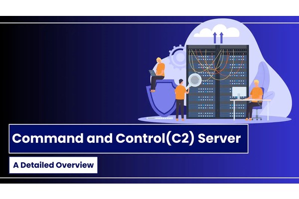 What is Command and Control(C2) Server – A Detailed Overview
