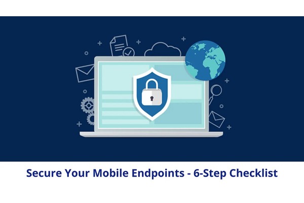 6 Ways you can Proactively Secure Your organization’s Mobile Endpoints