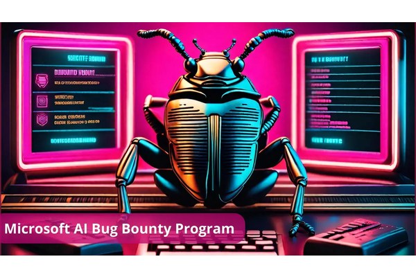 Microsoft Announced AI Bug Bounty Program that Rewards Up to $15,000
