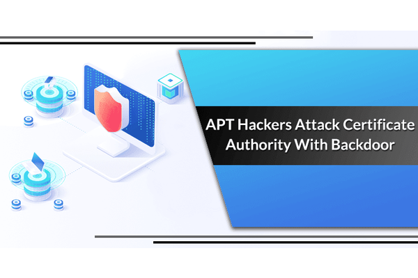 Billbug –  APT Hackers Group Attack Digital Cert Authority to Intercept The HTTPS Traffic