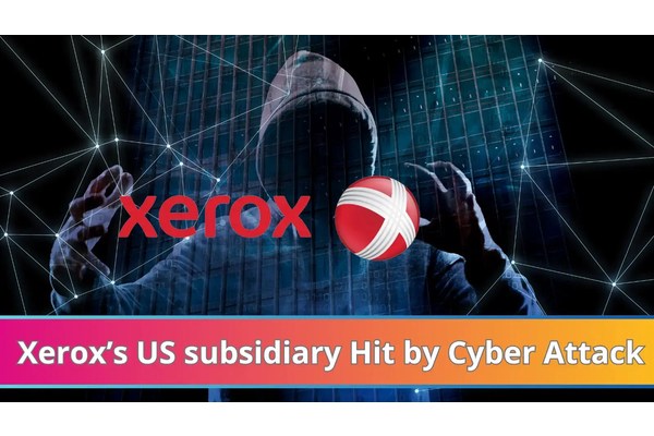 Xerox’s US subsidiary Hit by Cyber Attack: Personal Information Exposed