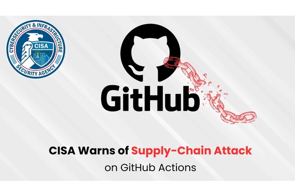 CISA Warns of Supply-Chain Attack Targeting Widely-Used GitHub Action Vulnerability