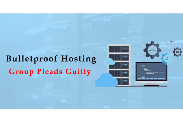 Four Individuals Plead Guilty for Providing “bulletproof hosting” Services that Used by Cybercriminals