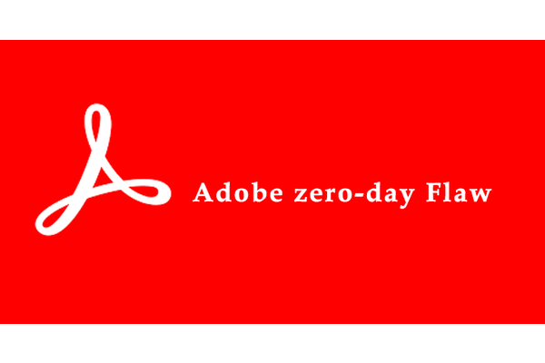 Adobe Zero-day Vulnerability Reader for Windows has been Exploited in the Wild