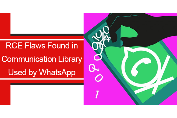 RCE Flaws Found in Communication Library Used by WhatsApp