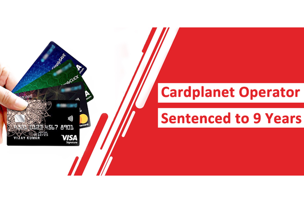 Cardplanet Credit Card Market Operator Sentenced to 9 Years for Selling Stolen Credit Cards