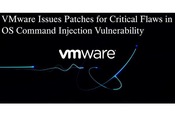 VMware Issues Patches for Critical Flaws in OS Command Injection Vulnerability