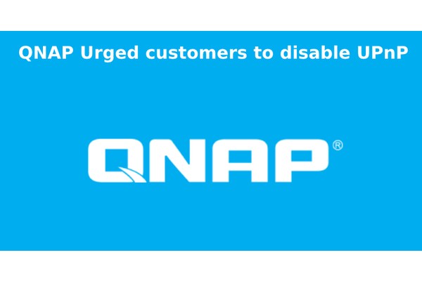QNAP Urged customers to disable UPnP Port on their Routers