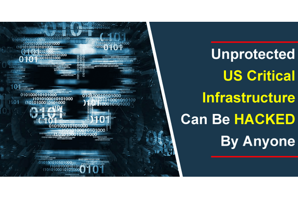 Unprotected US Critical Infrastructure Can be Hacked By Anyone – A Shocking Report