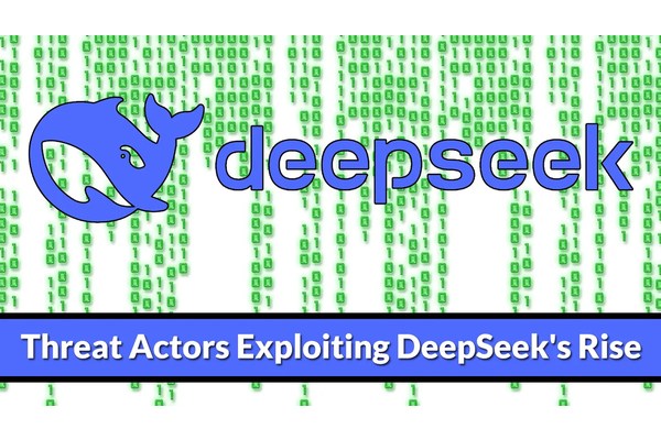 Threat Actors Exploiting DeepSeek’s Rise To Fuel Cyber Attacks