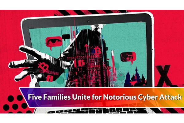 Five Families – Hackers Collaborate to Launch Notorious Cyber Attack