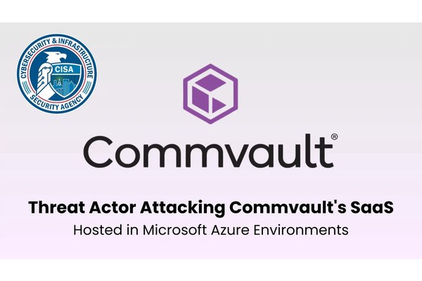 CISA Alerts on Threat Actors Targeting Commvault’s Azure App to Steal Secrets
