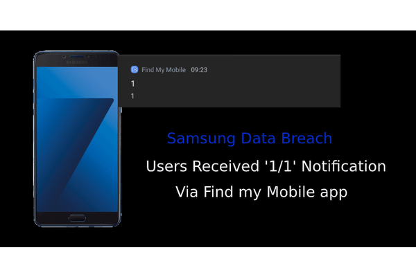 Samsung Data Breach – Mysterious  ‘1/1’ Notification Let One User See Another Samsung Users Data Via Find My Mobile app