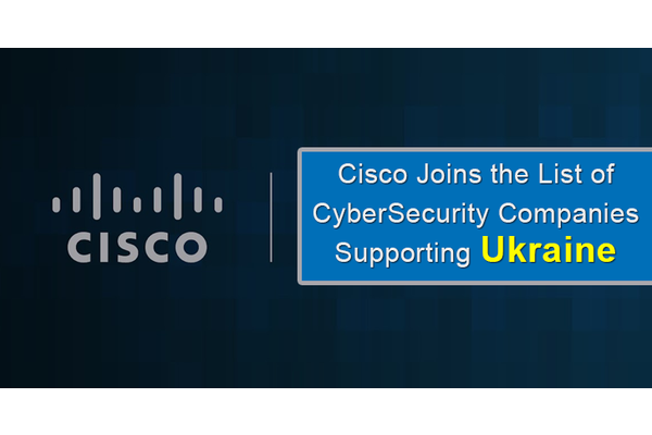 Cisco Joins the List of CyberSecurity Companies Supporting Ukraine