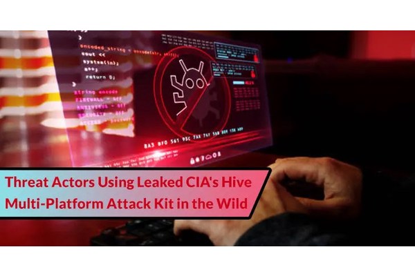 Hackers Using Leaked CIA’s Hive Multi-Platform Attack Kit in the Wild