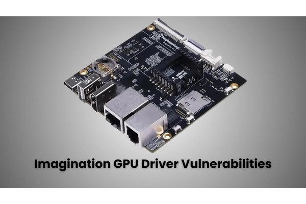 GPU Driver Vulnerabilities in Imagination Let Attackers Gain Kernel Access Remotely