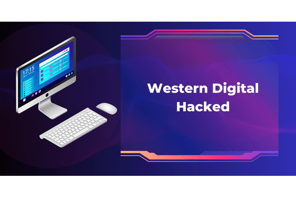 Western Digital Hacked – Hackers Breached The Network & Accessed The Data