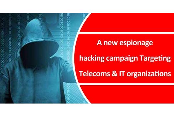A New Espionage Hacking Campaign Targeting Telecoms & IT Services Organizations