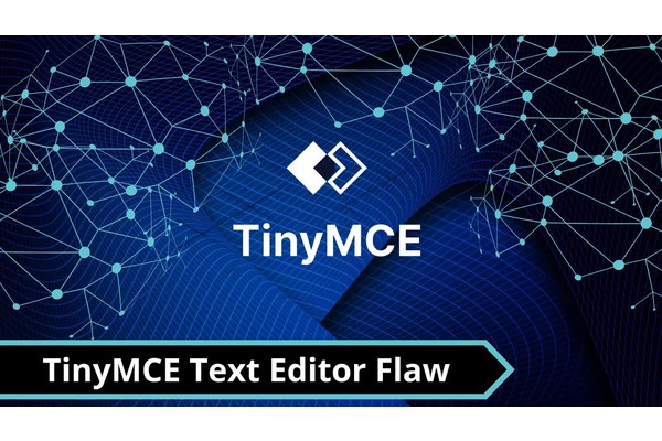 TinyMCE Text Editor Flaw Let Attackers Execute XSS payload