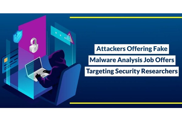 Attackers Offering Fake Malware Analysis Job Offers
