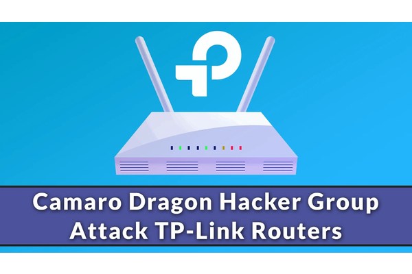 Camaro Dragon Hacker Group Attack TP-Link Routers to Deploy Remote Shells
