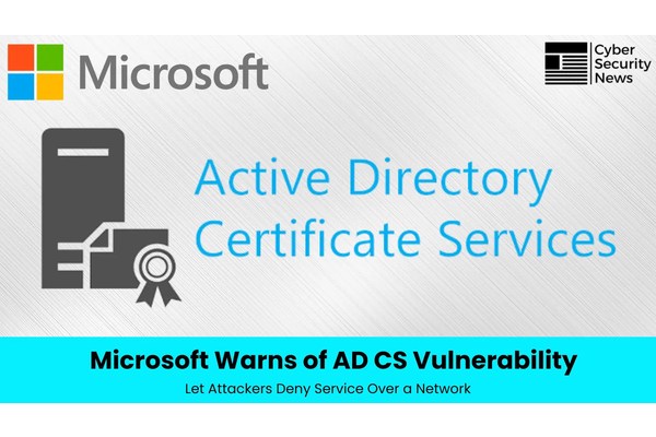 Microsoft Warns of AD CS Vulnerability Let Attackers Deny Service Over a Network