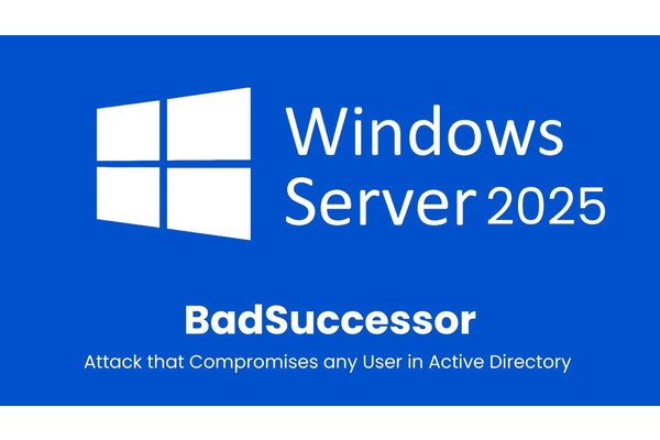 New Attack Exploits dMSA in Windows Server 2025 to Compromise Any Active Directory Users