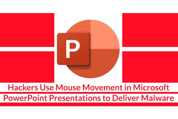 Hackers Use Mouse Movement in Microsoft PowerPoint Presentations to Deliver Malware