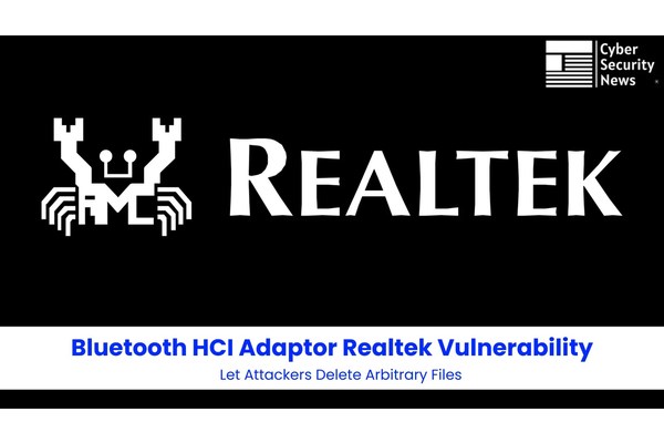 Bluetooth HCI Adaptor Realtek Vulnerability Let Attackers Delete Arbitrary Files