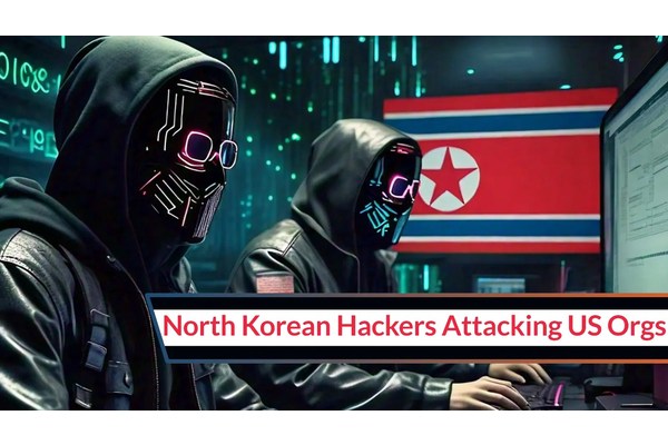 North Korean Hackers Attacking U.S. Organizations With Unique Hacking Tools