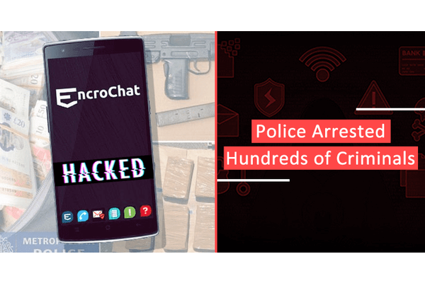 European Police Dismantled EncroChat Encrypted Chat Network & Arrested Hundreds of Criminals