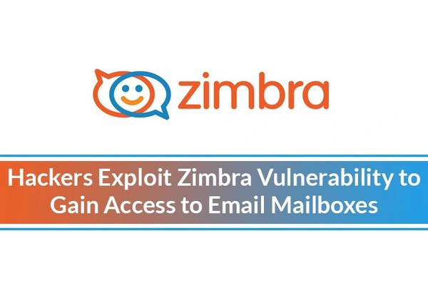 Hackers Exploit Zimbra Vulnerability to Gain Access to Email Mailboxes