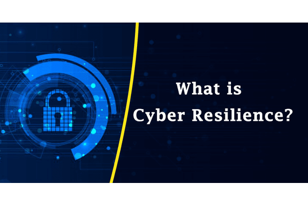 What is Cyber Resilience and How it Helps Organization to Recover from Cyber Attacks